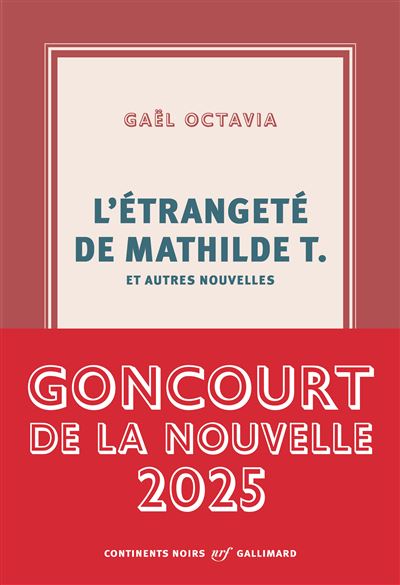 L'étrangeté de Mathilde T. et autres nouvelles - Gaël Octavia (2025)