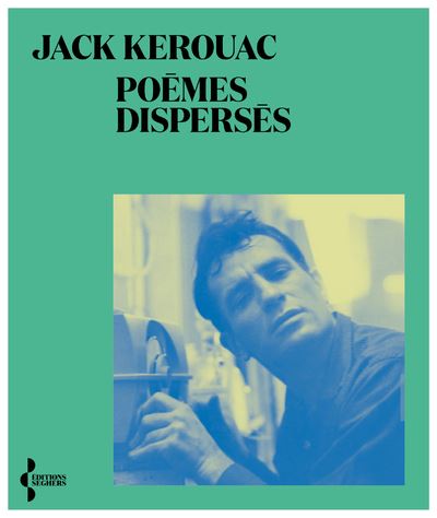 Poèmes dispersés Edition bilingue français anglais - Jack Kerouac - Seghers - broché - Poésie
