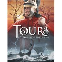 Tours Tome 1, DE CAESARODUNUM A LA REVOLUTION