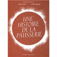 La grande histoire de la pâtisserie-confiserie française
