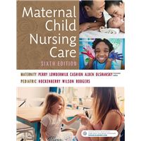 Maternal Child Nursing Care - E-Book