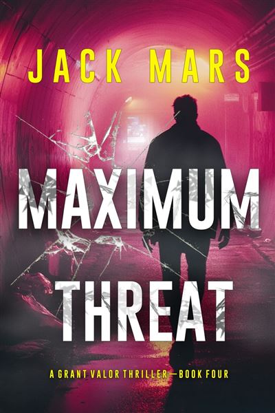 Maximum Threat (A Grant Valor Action Thriller—Book 4)