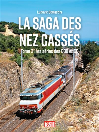 La saga des nez cassés Tome 2 - Les séries des BBB et CC Les series des bbb et cc - Ludovic Battestini - Vie Du Rail - broché - Monographie - Vie Du Rail