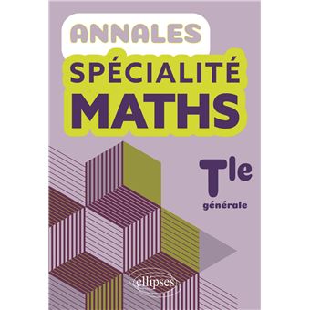 Annales Spécialité Maths. Terminale générale