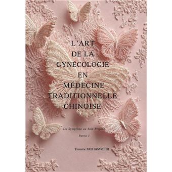 L'Art de la gynécologie en Médecine Traditionnelle Chinoise_Du Symptôme au Soin Profond_Partie 1 - 1