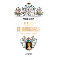 Marie de Bourgogne - La princesse aux chaînes