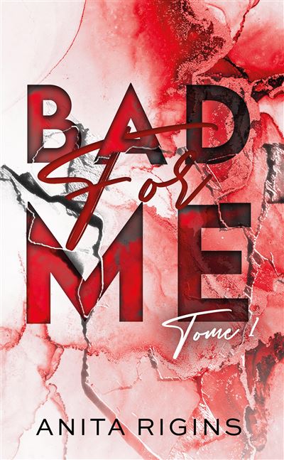 Bad for me - tome 1 - Anita Rigins - Poche