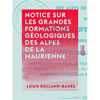 Notice sur les grandes formations géologiques des Alpes de la Maurienne - 1