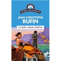Les aventures d'Aurel le consul - La Folie Sainte Hélène