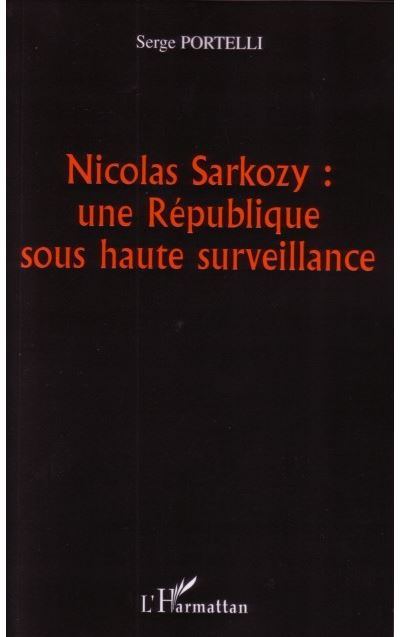 Nicolas Sarkozy : une République sous haute surveillance