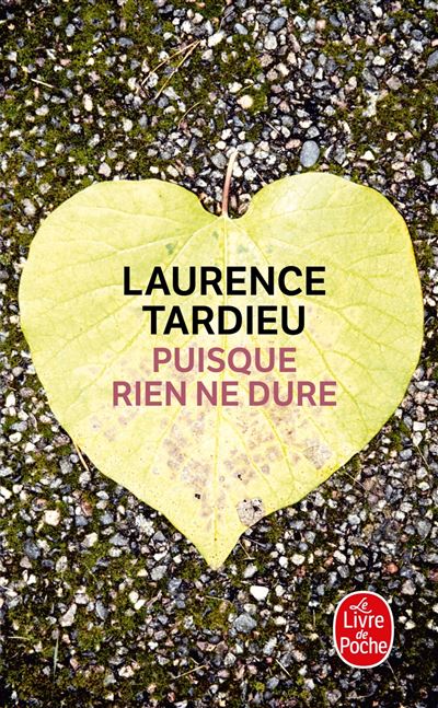 Puisque rien ne dure - Laurence Tardieu - Lgf - Poche - Roman