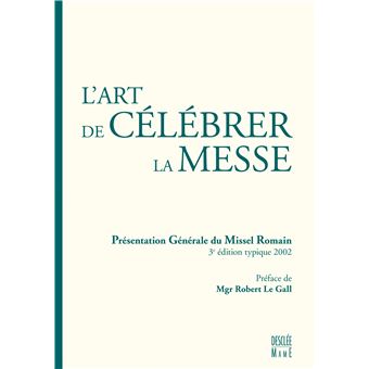 L' art de célébrer la Messe, présentation générale du missel romain - 1