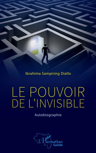 Le pouvoir de l’invisible Autobiographie - Ibrahima Sampirin