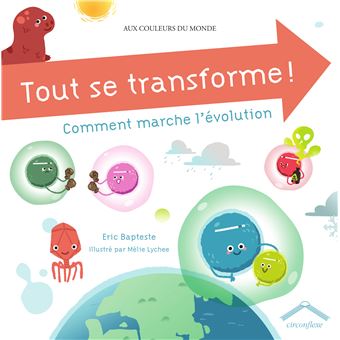 Tout se transforme ! Comment marche l'évolution - 1