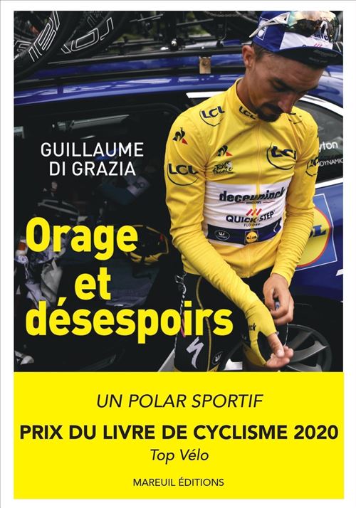 Tour 2019 : Orage et désespoirs - Pourquoi Julian Alaphilippe pouvait gagner le tour de France ? - Guillaume Di Grazia - broché