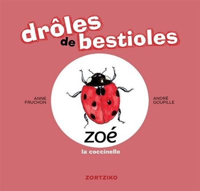 Drôles de bestioles / zoé la coccinelle