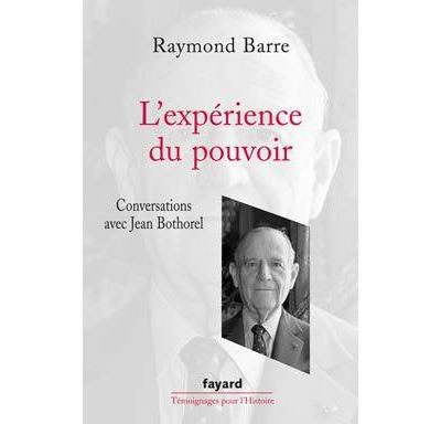 L'Expérience du pouvoir Conversations avec Jean Bothorel - Raymond Barre - Fayard - broché - Entretien