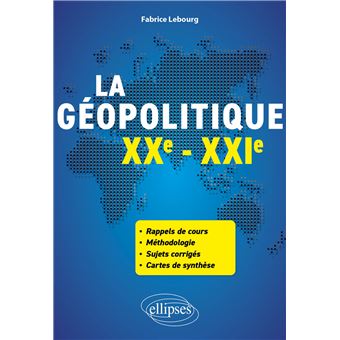 La géopolitique. XXe-XXIe siècles