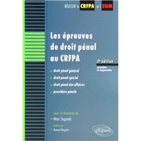 Les épreuves de droit pénal au CRFPA. Procédure pénale, Droit pénal général, Droit pénal spécial, Droit pénal des affaires - 2e édition