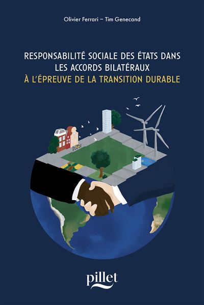 Responsabilité Sociale des Etats dans les accords bilatéraux À l'épreuve de la transition durable - Olivier Ferrari - Pillet - broché - Essai