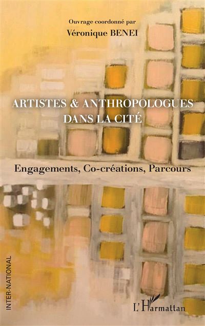 Artistes & anthropologues dans la Cité - Véronique Bénéï - broché