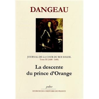 JOURNAL D'UN COURTISAN. T3 (1688-1689) La Descente du prince d'Orange - 1