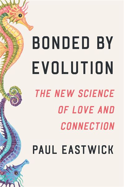 Bonded by Evolution The New Science of Love and Connection -
