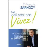 Ne vieillissez pas, vivez !