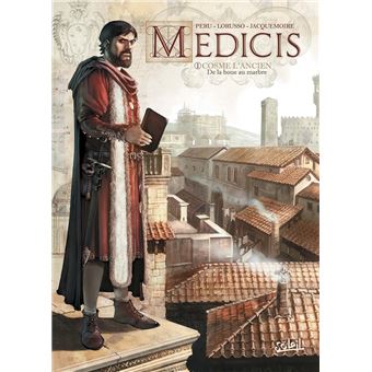 Médicis - Cosme L'ancien - De la boue au marbre : Médicis T01 - Cosme L'ancien - De la boue au marbre