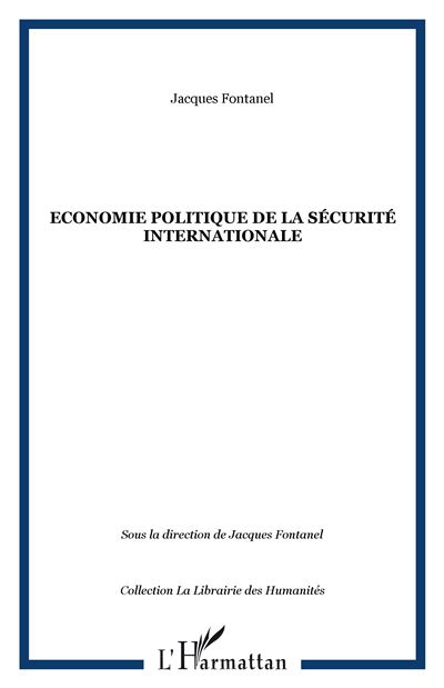 Economie politique de la securite internationale - Jacques F