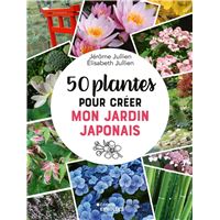 50 PLANTES POUR CREER MON JARDIN JAPONAIS