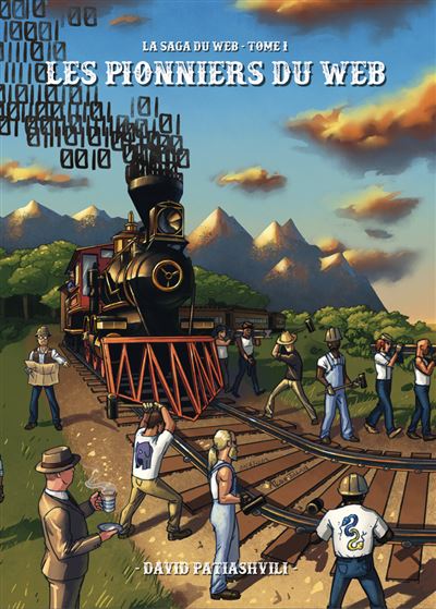 Les Pionniers du Web Plongez dans l’histoire de la culture des développeurs, de l’aube de l’Internet à nos jours. - David Patiashvili - Les Editions Du Web - broché - Guide