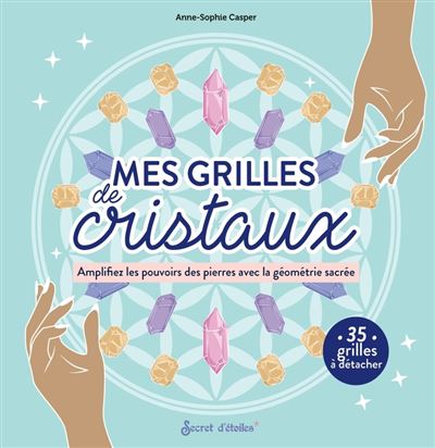 Mes grilles de cristaux - Anne-Sophie Casper - (donnée non spécifiée)