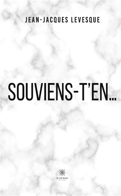 Souviens t'en... - Jean-Jacques Levesque - Le Lys Bleu - broché - Poésie