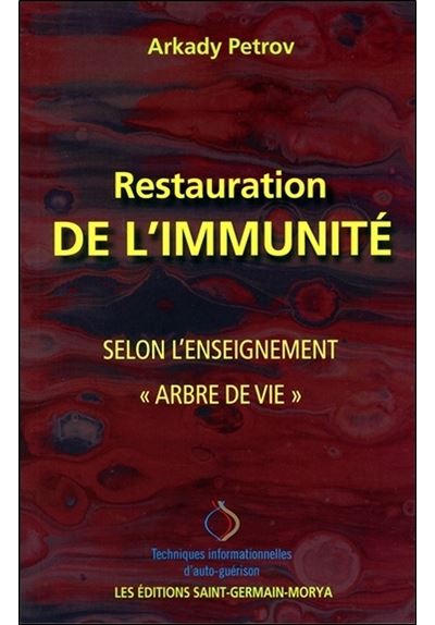 Restauration de l'Immunité selon l'Enseignement Arbre de vie - Arkady Petrov - Saint-Germain-Morya Inc - broché - Guide