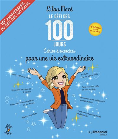 Le défi des 100 jours pour une vie extraordinaire - 2ème édition - Lilou Macé - Tredaniel La Maisnie - broché - Guide - Tredaniel La Maisnie