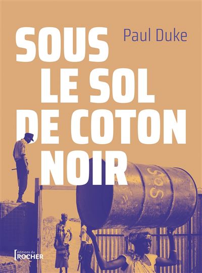 Sous le sol de coton noir - Paul Duke - Rocher Eds Du - broché - Roman