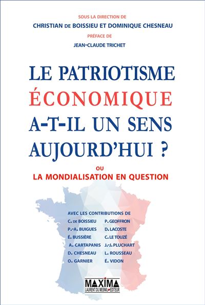 Le patriotisme économique a-t-il un sens aujourd'hui ? : Ou la mondialisation en question - Collectif (2020) Le patriotisme économique a-t-il un sens aujourd'hui ? : Ou la mondialisation en question - Collectif (2020)