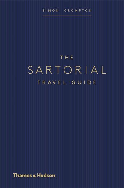 The Sartorial Travel Guide /anglais