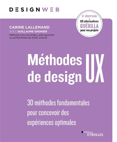 Carine Lallemand, Guillaume Gronier - Méthodes de design UX: 30 méthodes fondamentales pour concevoir et évaluer les systèmes interactifs.