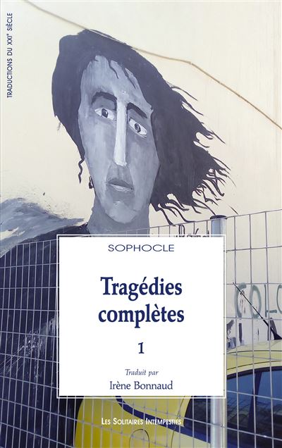 Tragédies complètes 1 La Mort d'Héraklès (Les Trachiniennes), Antigone, Aïas (Ajax) Œdipe, chef de la cité - Sophocle - Solitaires Intempestifs - broché - Théâtre