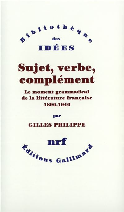Gallimard Sujet, Verbe, Complément - Gilles Philippe - Broché