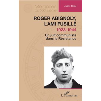 Roger Abignoly, l’ami fusillé (1923-1944)