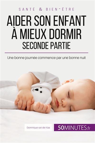 Aider son enfant à mieux dormir - Seconde partie -  Dominique van der Kaa - broché