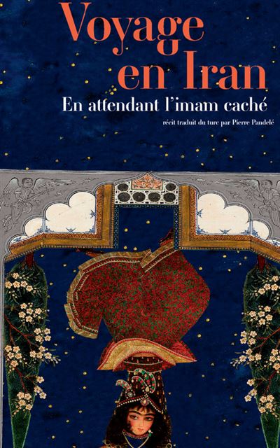 Voyage en Iran En attendant l'Imam caché - Nedim Gürsel - Actes sud - broché - Roman
