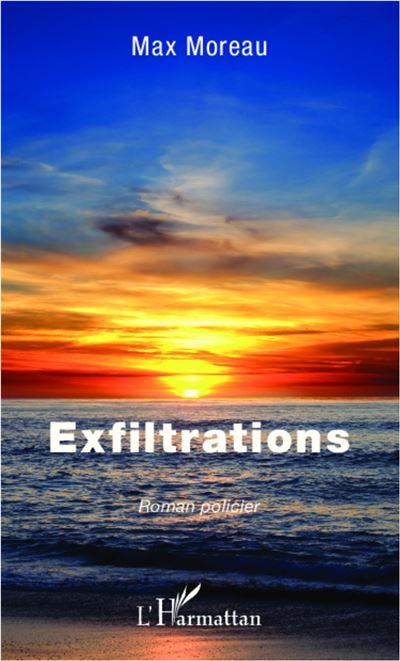 Exfiltrations Roman policier - Max Moreau - L'harmattan 