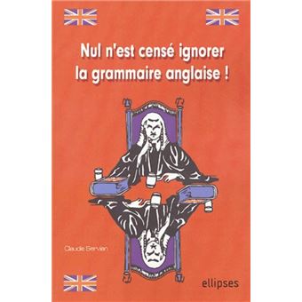 Nul n'est censé ignorer la Grammaire anglaise - 1