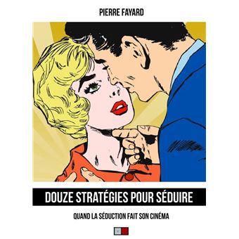 Douze stratégies pour séduire - 1