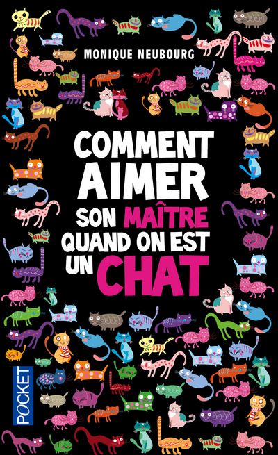 Comment aimer son maître quand on est un chat & Comment domestiquer son maître quand on est un chat - Monique Neubourg