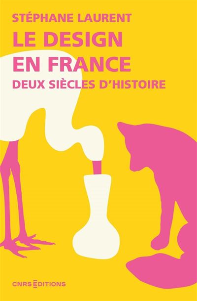 Le design en France - Deux siecles d'histoire - Stephane